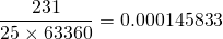 \[\frac{231}{25\times 63360} = 0.000145833\]