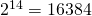 2^{14} = 16384